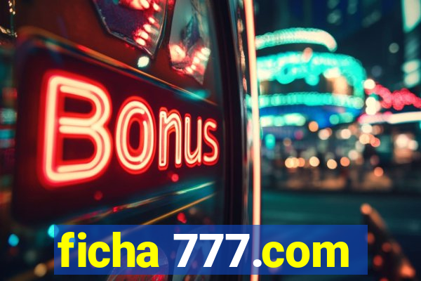 ficha 777.com